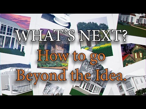 What's Next? How to Go Beyond the Idea