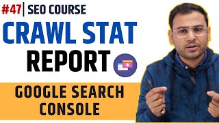 Crawl Stats in Google Search Console | Crawl Stat Reports | SEO Course | #47