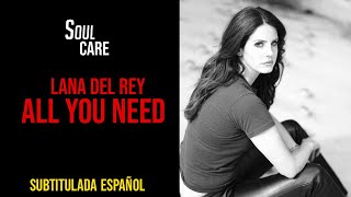 All You Need - Lana Del Rey (Subtitulada al español)