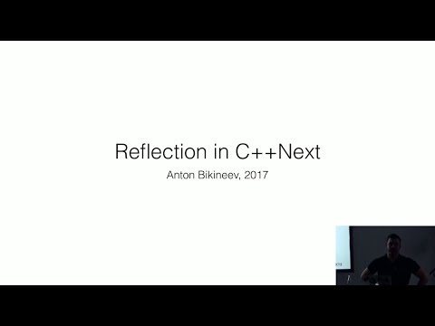 Reflection in C++ Next - Anton Bikineev - Meeting C++ 2017