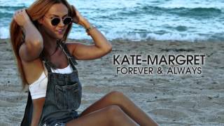 ♪ Kate-Margret - Forever & Always