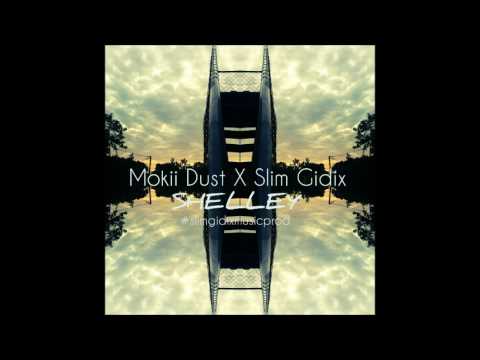 Mokii Dust X Slim Gidix - Shelley