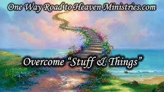 Overcome "Stuff & Things" | Sunday, February 17, 2019