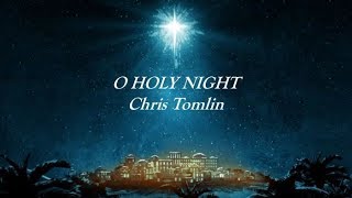 O Holy Night (Lyric Video) Chris Tomlin