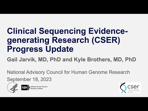 Clinical Sequencing Evidence-Generating Research (CSER) - Gail Jarvik and Kyle Brothers