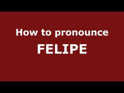 How to Pronounce FELIPE in Spanish - PronounceNames.com