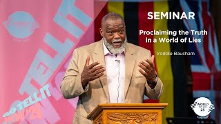 Monday Seminar - ‘Proclaiming the Truth in a World of Lies’ - Voddie Baucham