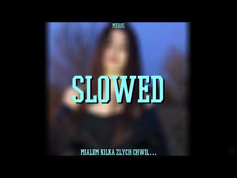 meros - miałem kilka złych chwil... (slowed + reverb)
