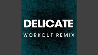 Delicate (Extended Workout Remix)