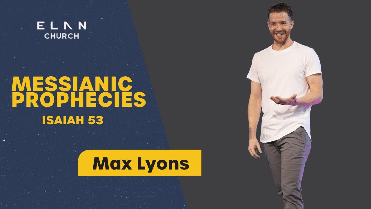 Messianic Prophecies (Isaiah 53) | Max Lyons| Sunday, November 24th, 2024