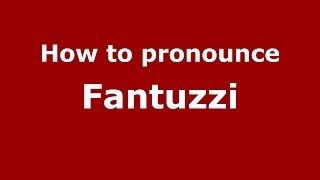 How to pronounce Fantuzzi