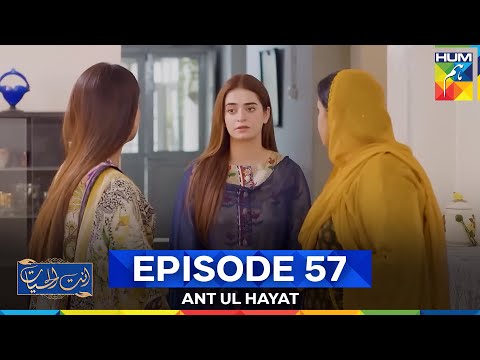 Ant Ul Hayat Episode 57
