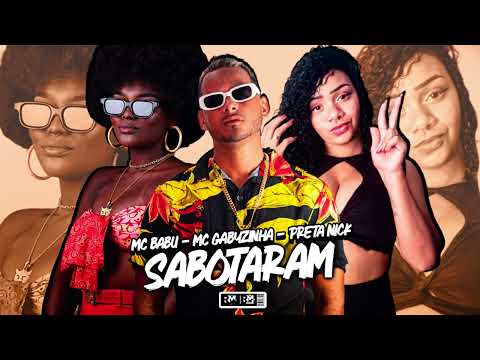MC BABU, PRETA NICK, MC GABYZINHA - SABOTARAM (BNB NO BEAT)