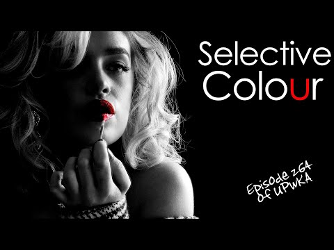 Selective Colour - Episode 264 of UPwKA | Photography Podcast