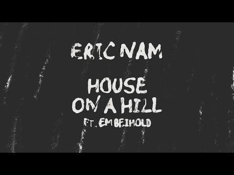 Eric Nam – House on a Hill (ft. Em Beihold) [Official Lyric Video] © Eric Nam