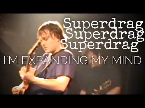 SUPERDRAG : I'm Expanding My Mind (live)