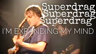 SUPERDRAG : I&#39;m Expanding My Mind (live)