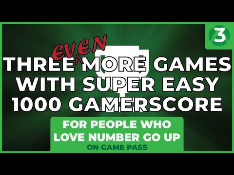Three EVEN MORE Games with EASY 1000 GAMERSCORE (on Game Pass) - Three Minute Game Pass