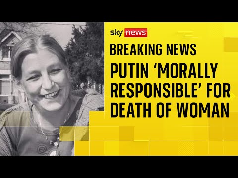 President Putin 'morally responsible' for death of Dawn Sturgess