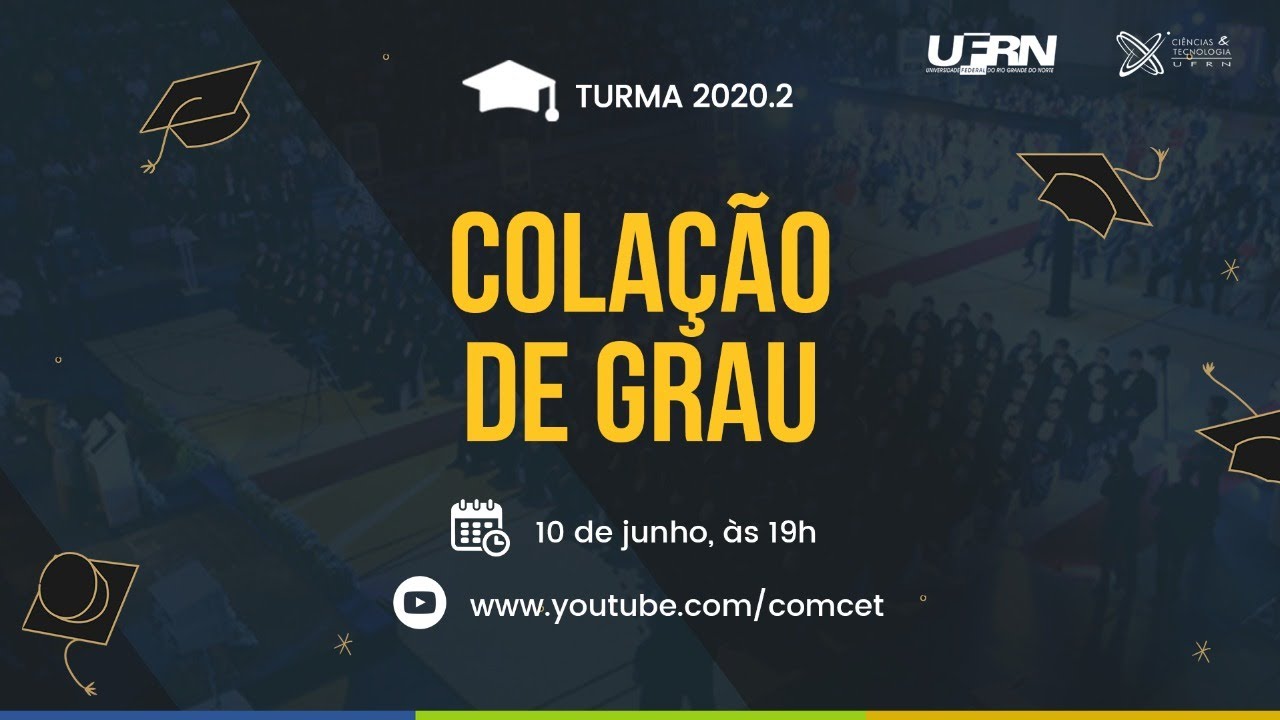 Solenidade de Colação de Grau - Ciências e Tecnologia - 2020.2 - UFRN
