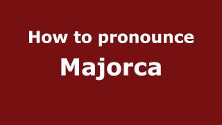 How to pronounce Majorca