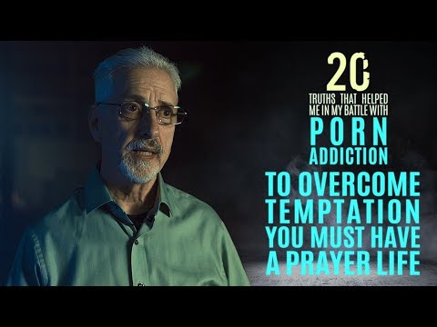 To Overcome Temptation You Must Have a Prayer Life