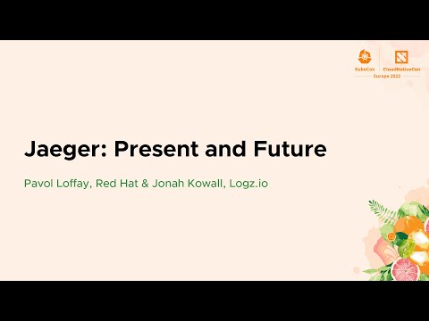 Jaeger: Present and Future - Pavol Loffay, Red Hat & Jonah Kowall, Logz.io
