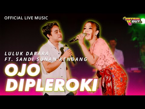 Luluk Darara feat. Sandi Sunan Kendang - Ojo Dipleroki (Official Live Music)