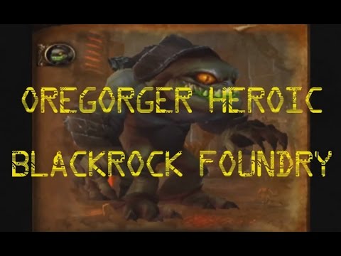 Oregorger Heroic Blackrock Foundry Warlords of Draenor Guide