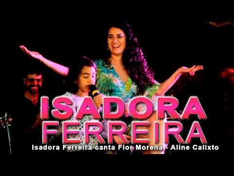 Isadora Ferreira Canta - Flor Morena com Aline Calixto