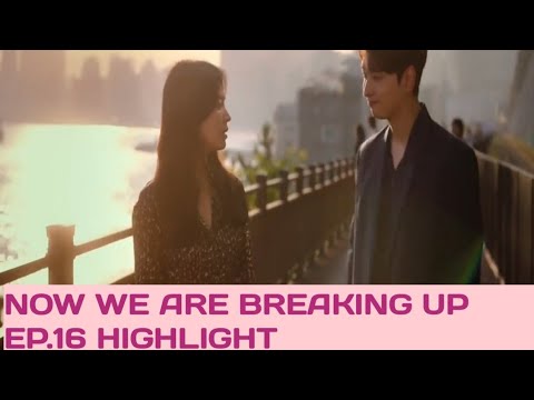 NOW WE ARE BREAKING UP EPISODE 16 HIGHLIGHT