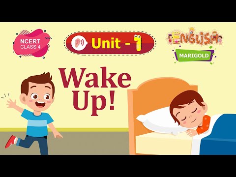 Wake Up! -  Marigold Unit 1 - NCERT English Class 4 [Listen]