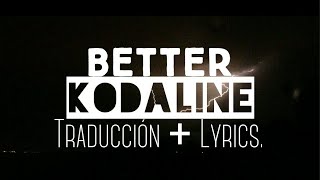 Better || Kodaline || TRADUCIDA AL ESPAÑOL + LYRICS.