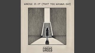 The Cases - Where Is Tt (That You Wanna Go) video