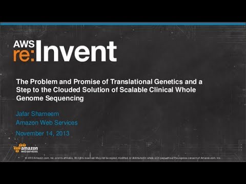 A Step to the Clouded Solution of Scalable Clinical Genome Sequencing (BDT308) | AWS re:Invent 2013