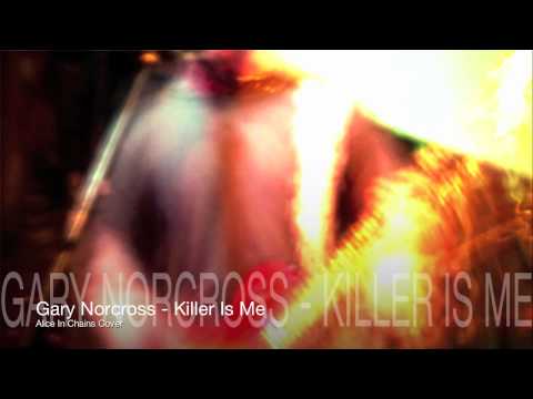 Gary Norcross - Killer Is Me (Alice In Chains cover)