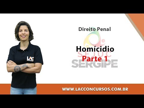 Curso Online - SEJUC - SE 2018 -  Homícidio - Parte 1 - Direito Penal
