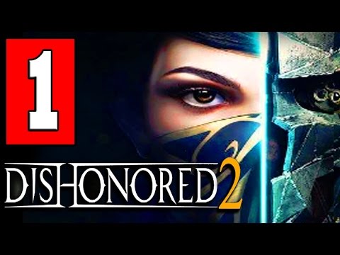 Dishonored 2 Gameplay Walkthrough Part 1 EMILY KALDWIN Lets Play Playthrough Review HD PS4 XBOX PC