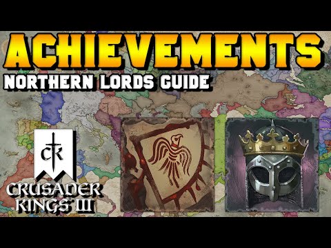 Achievements Guide - Northern Lords DLC for Crusader Kings 3 (King of all the Isles)