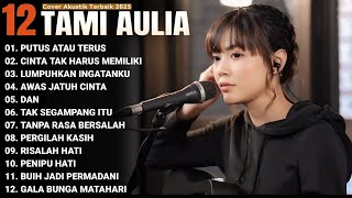Download lagu Tami Aulia Full Album - Putus Atau Terus | Lagu Galau Viral Tiktok 2025 mp3