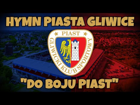 Hymn Piasta Gliwice  - "Do boju Piast!"