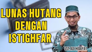 Download lagu LUNAS HUTANG DENGAN ISTIGHFAR - USTADZ ADI HIDAYAT mp3