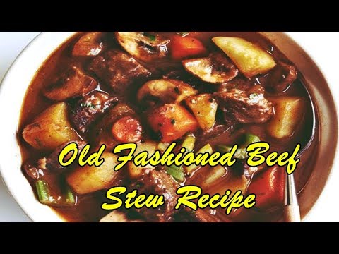 Old Fashioned Beef Stew Recipe Easy Healthy Recipes