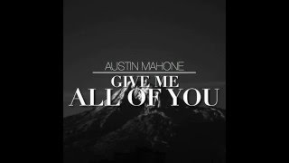 Austin Mahone (lyrics) - Give Me All of You