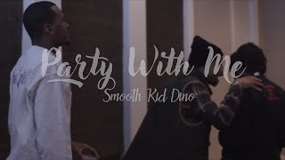 Smooth Kid Dino - Party wit Me (Official Video) Dir. PhilJordan