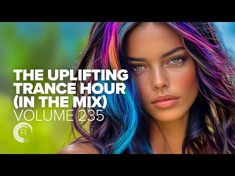 THE UPLIFTING TRANCE HOUR IN THE MIX VOL. 235 [FULL SET]