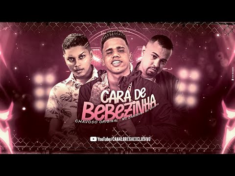 MC DANINHO E CHAVOSO ORIGINAL E MC BRUNYN - CARA DE BEBEZINHA