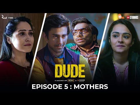 DUDE - EP 05: Mothers | Season Finale | Ambrish Verma, Apoorva Arora & Chote Miyan  | Web Series
