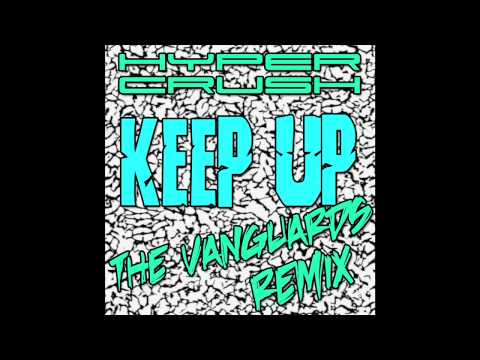 HYPER CRUSH - "KEEP UP" (The Vanguards Remix)
