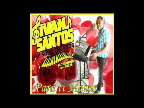 LAS MAÑANITAS  - IVAN SANTOS Y SUS TEKLAS  CD ESPECIAL DIA DE LAS MADRES TRACK 01